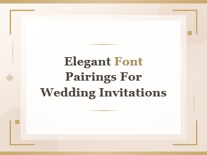 Elegant Font Pairings for Beautiful Wedding Invitations