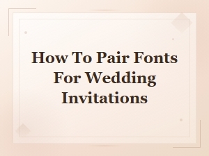 Elegant Font Pairings for Beautiful Wedding Invitations