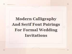 Elegant Modern Calligraphy and Serif Font Pairings for Formal Wedding Invitations