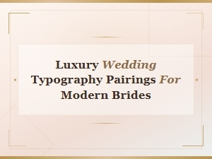 Luxury Wedding Typography Pairings for Modern Brides | Font Pairing Guide