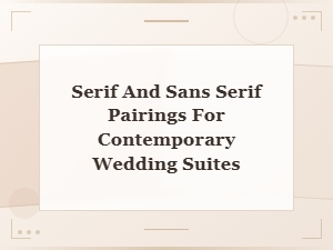 Modern Serif and Sans Serif Font Pairings for Contemporary Wedding Suites