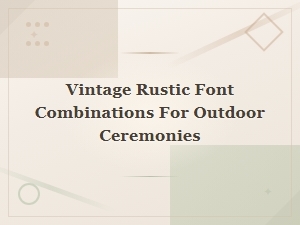 Vintage Rustic Font Pairings Perfect for Outdoor Ceremony Invitations