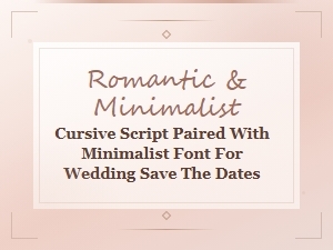 Romantic Cursive Script and Minimalist Font Pairings for Wedding Save the Dates