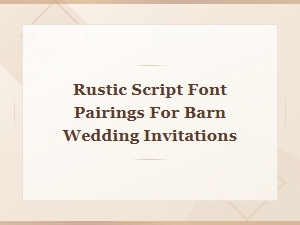 Rustic Script Font Pairings for Barn Wedding Invitations